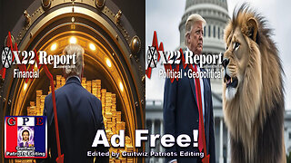 X22 Report-3511-Trump Has All Leverage-Treasury Back To Gold Standard?-Trump Counter DS-MOU-Ad Free!