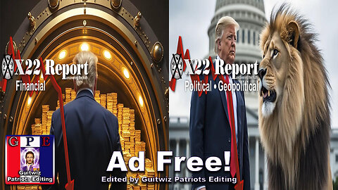 X22 Report-3511-Trump Has All Leverage-Treasury Back To Gold Standard?-Trump Counter DS-MOU-Ad Free!