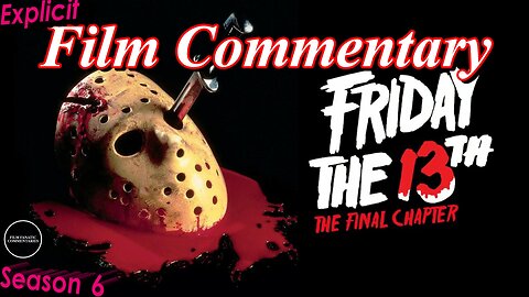 Friday the 13th: The Final Chapter (1984) - Film Fanatic Commentary - Season 6