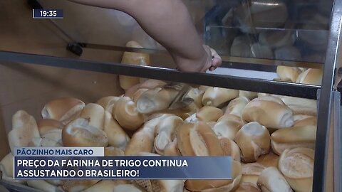 Pãozinho Mais Caro: Preço da Farinha de Trigo Continua Assustando o Brasileiro.