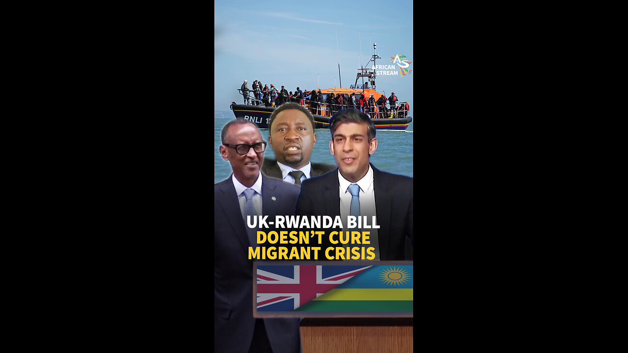 UK-RWANDA BILL DOESN’T CURE MIGRANT CRISIS