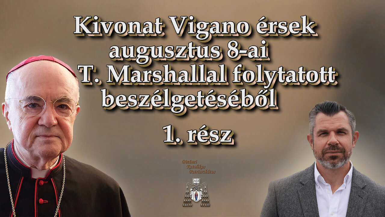 Kivonat Vigano érsek augusztus 8-ai T. Marshallal folytatott beszélgetéséből /1. rész/