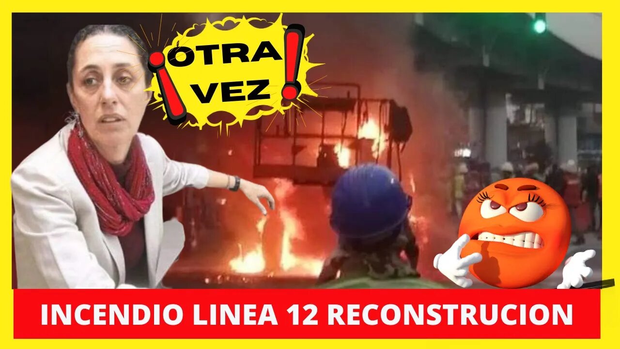 INCENDIO LINEA 12 RECONSTRUCCIÓN OTRA VEZ #ESCLAUDIA, SE LE QUEMA LA RECONSTUCCIÓN DEL METRO #metro