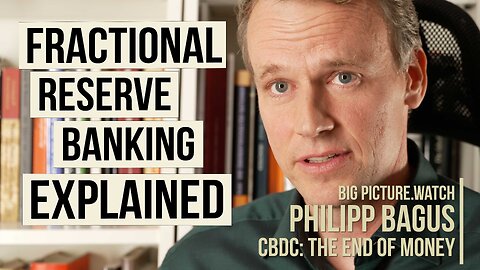 Fractional Reserve Banking Explained | Philipp Bagus | BIG PICTURE with James Patrick