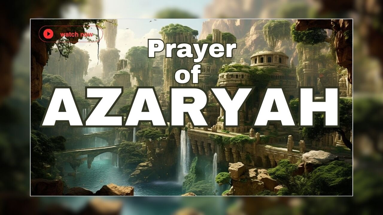 Prayer of Azaryah (Azariah)