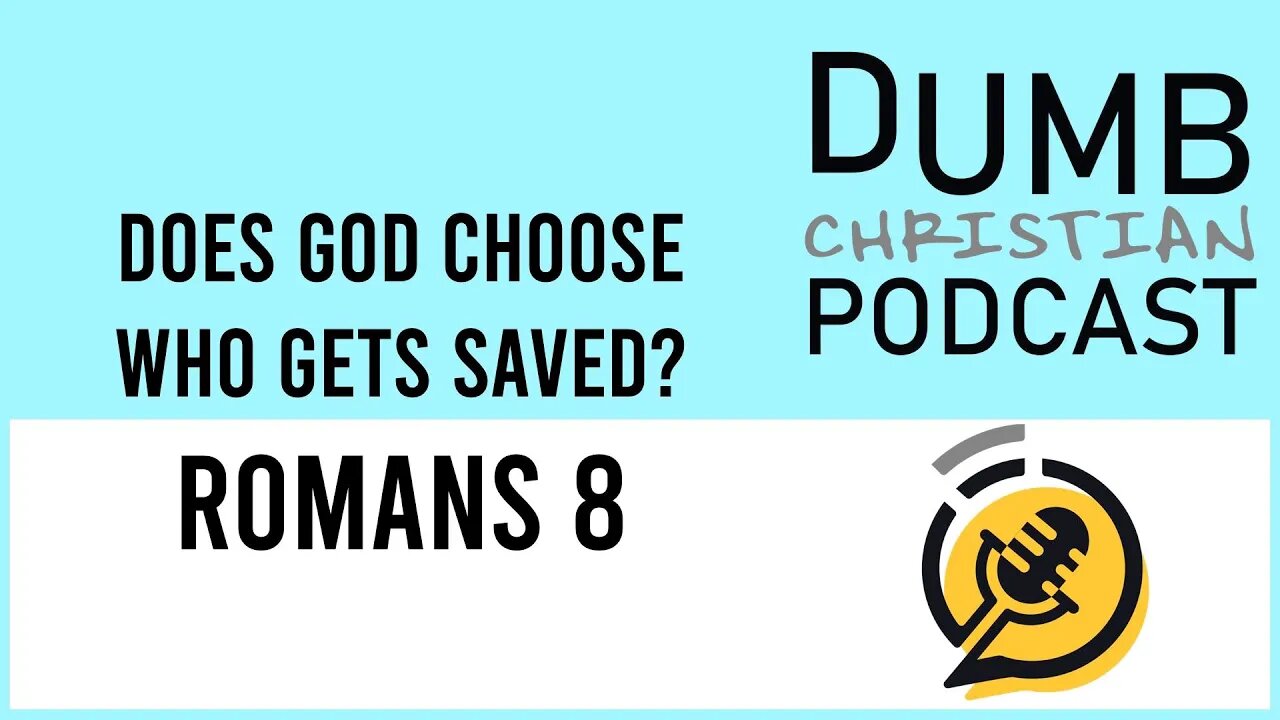 Predestination and Salvation (Romans 8) | Does God choose who gets saved?