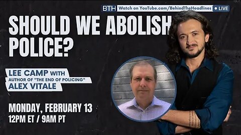 Lee Camp & Alex Vitale: Should We Abolish Police?