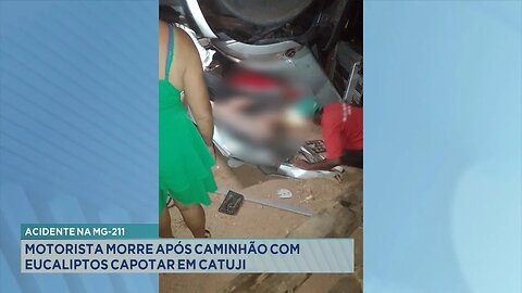 Acidente na MG-211: Motorista Morre após Caminhão com Eucaliptos Capotar em Catuji.