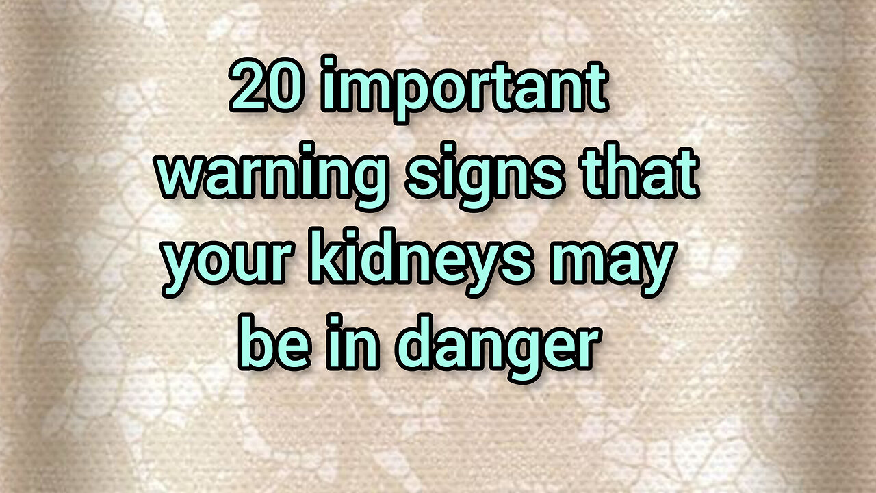 20imprtant warning signs that your kidneys may be in danger