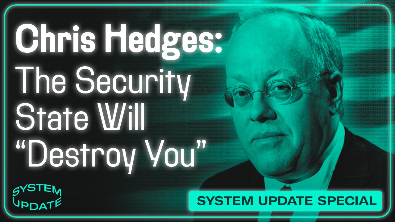 Chris Hedges: The Security State WILL DESTROY Its Critics