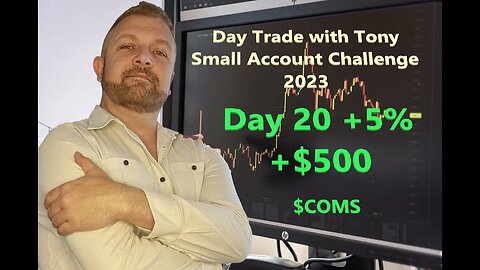 Day Trade With Tony 2023 $2.5k Small Account Challenge DAY 20 +5% +$500 Profit $COMS