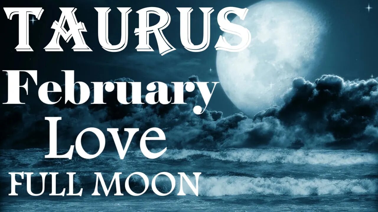 Taurus *Keeping Their Promise This Time Working So Hard To Prove Themselves* February Full Moon