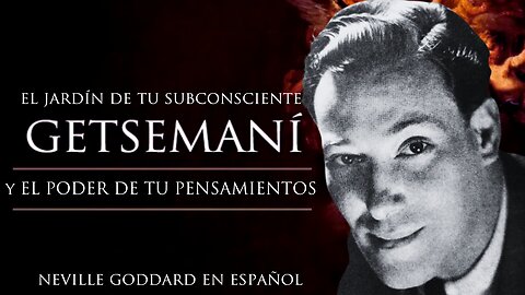 EL PODER DE TUS PENSAMIENTOS, POR NEVILLE GODDARD