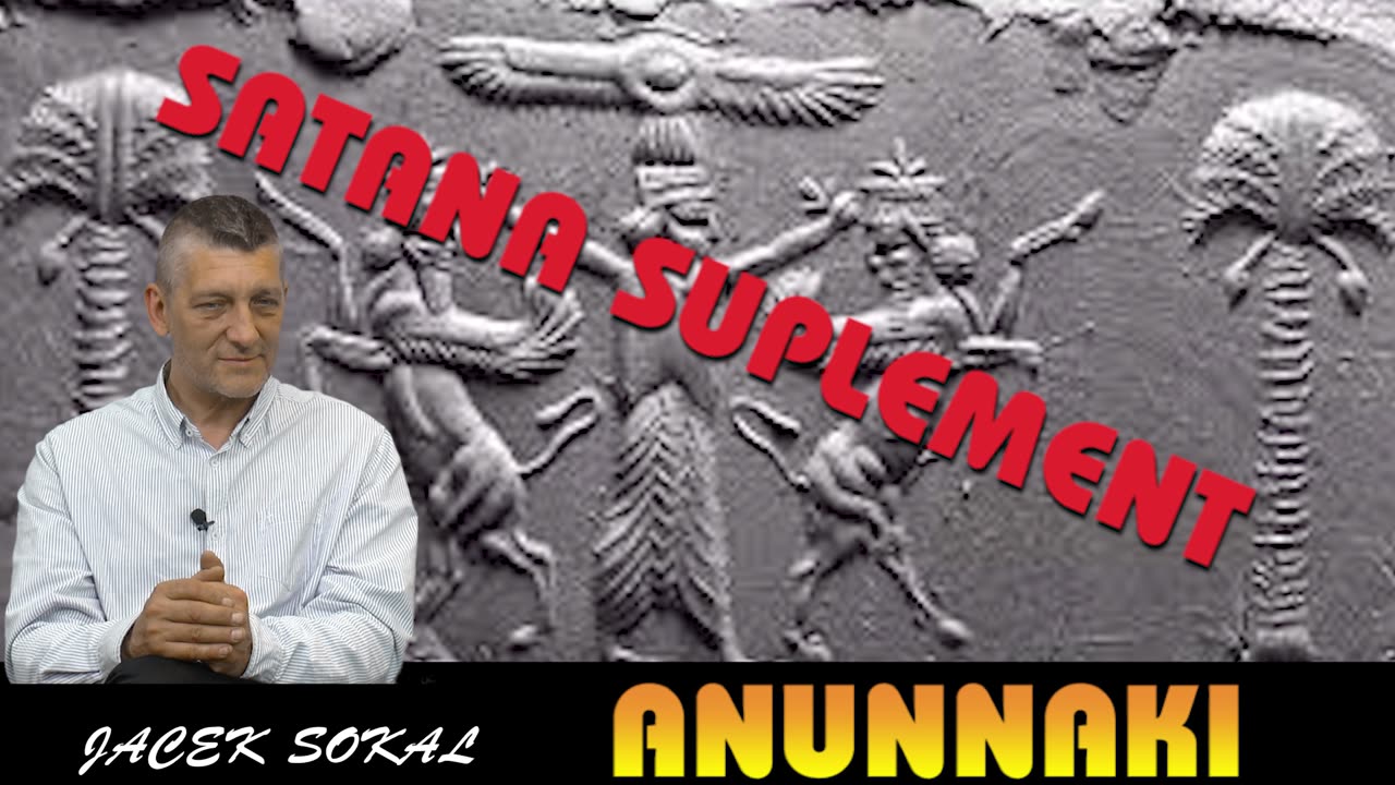 SATANA SUPLEMENT - ANUNNAKI CZ.6 - FILM USUNIETY Z YT