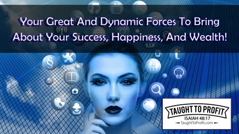 Your Dynamic Forces To Bring About Your Success And Wealth! (WARNING! MASSIVE RESULTS FROM THIS!)