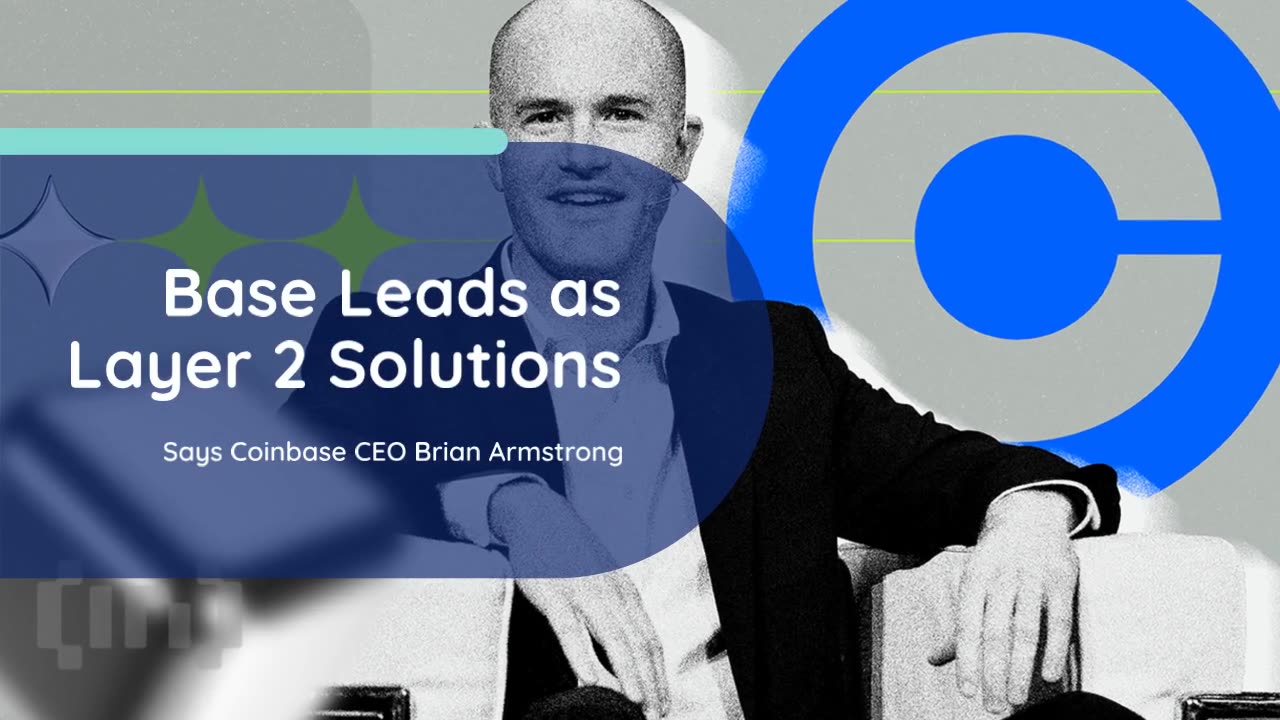 Base Leads as Layer 2 Solutions, Says Coinbase CEO Brian Armstrong