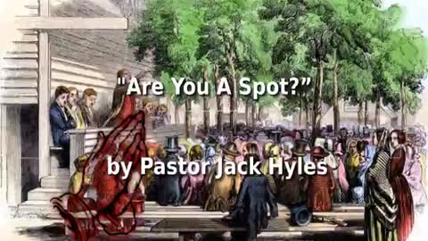 📖🕯 Old Fashioned Bible Preachers: "Are You A Spot” by Pastor Jack Hyles