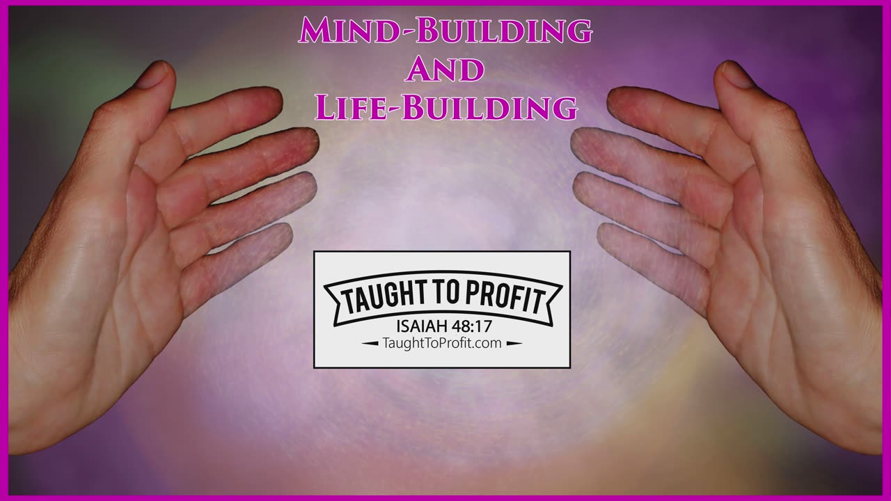 Mind-Building and Life-Building