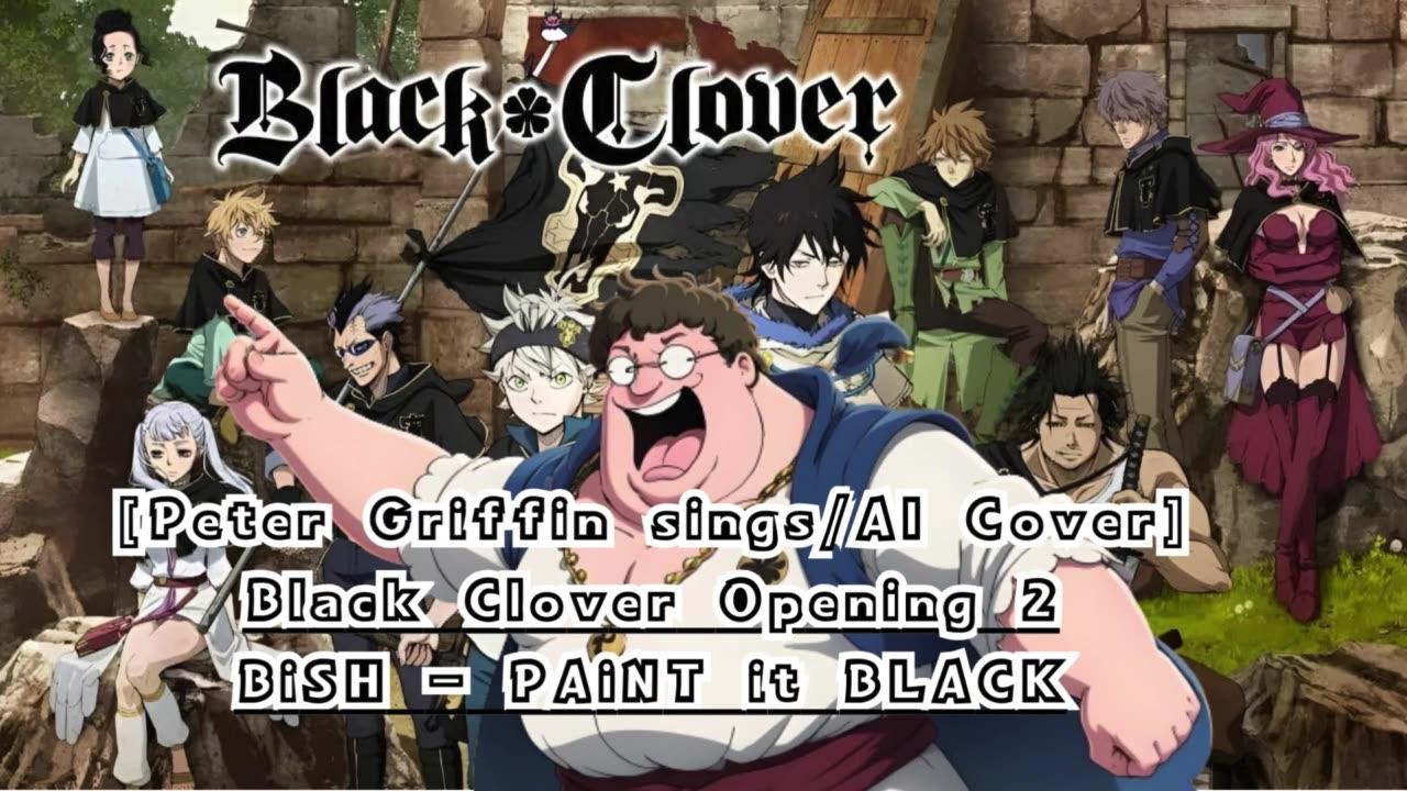 [Peter Griffin sings/AI Cover] Black Clover Opening 2 BiSH - PAiNT it BLACK