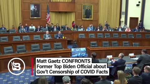 Matt Gaetz Battles Former Biden Officials on Censoring Truth about Pandemic.