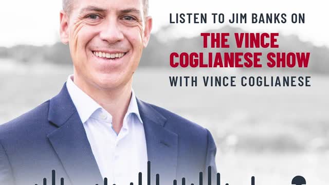 Jim Banks on The Vince Coglianese Show | January 17, 2023