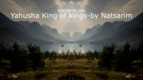 Yahusha Reigns, the King of Kings: by Natsarim