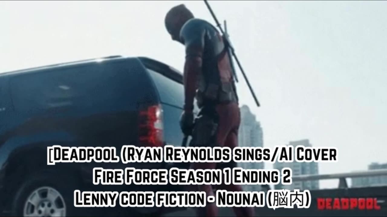 [Deadpool sings/AI Cover] Fire Force Season 1 Ending 2 Lenny code fiction - Nounai(脳内)