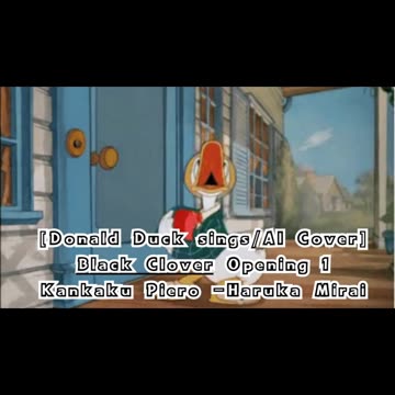 [Donald Duck sings/AI Cover] Black Clover Opening 1 Kankaku Piero - Haruka Mirai