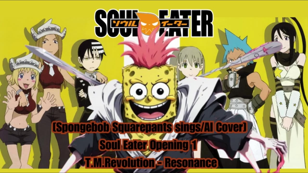 [SpongeBob sings/AI Cover] Soul Eater Opening 1 T.M.Revolution - Resonance