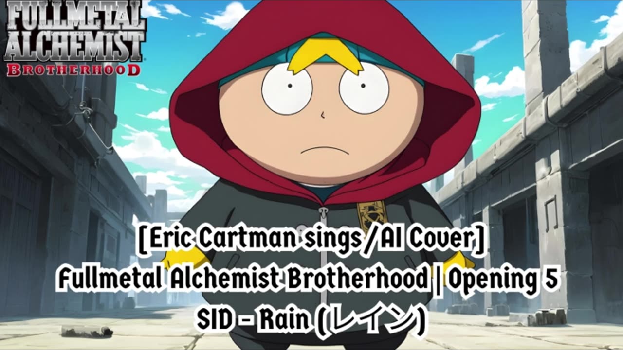 [Eric Cartman sings/AI Cover] Fullmetal Alchemist Brotherhood Opening 5 SID - Rain (レイン)