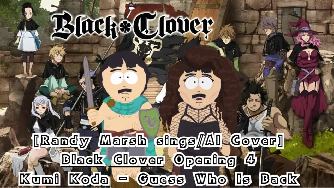 [Randy Marsh sings/AI Cover] Black Clover Opening 4 Kumi Koda - Guess Who Is Back