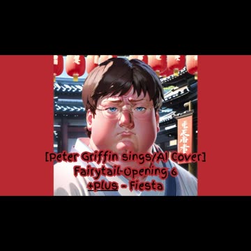 [Peter Griffin sings/AI Cover] Fairy tail Opening 6 +Plus - "Fiesta"