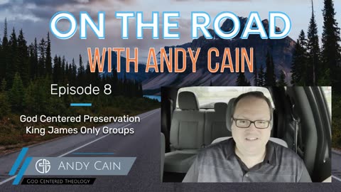 On The Road - Episode 8 - God Centered Preservation - King James Only Groups