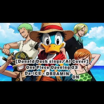 [Donald Duck sings/AI Cover] One Piece Opening 23 Da-iCE - DREAMIN' ON