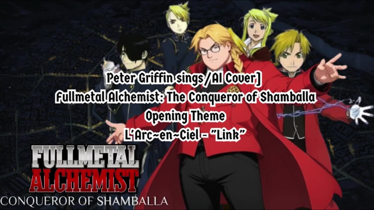 [Peter Griffin AI Cover] Fullmetal Alchemist: Conqueror of Shamballa Theme L'Arc~en~Ciel - Link