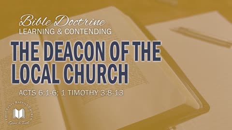 12 - The Deacon Of The Local Church Acts 6_1-6; 1 Timothy 3_8-13