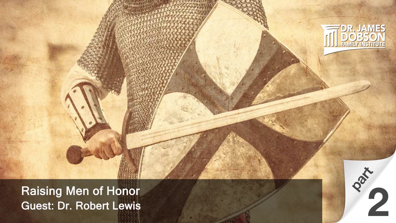 Raising Men of Honor - Part 2 with Guest Dr. Robert Lewis