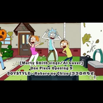 [Morty Smith sings/AI Cover] One Piece Opening 5 BOYSTYLE - Kokoro no Chizu