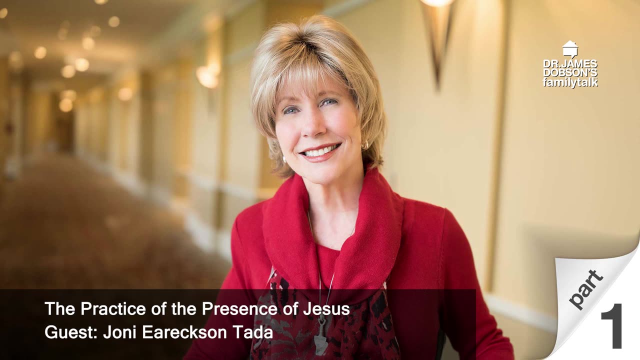 The Practice of the Presence of Jesus - Part 1 with Guest Joni Eareckson Tada