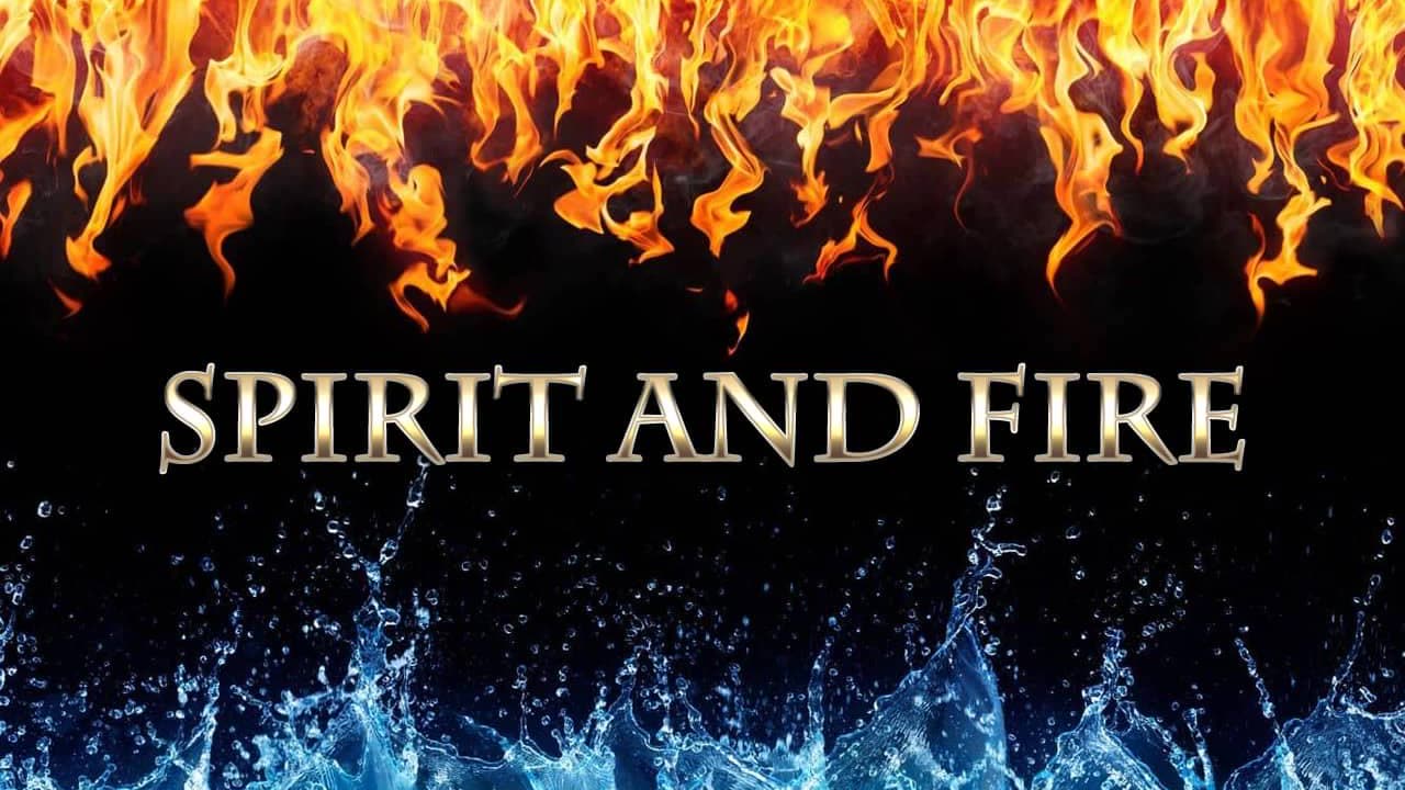 Spirit and Fire