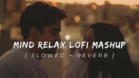 Lofi~ mashup song❤