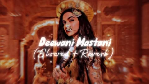 Deewani Mastani (Slowed+)Reverb | Bajirao Mastani | Ranveer Singh, Deepika Padukone Priyanka Chopra