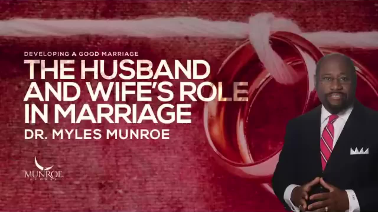 The Husband and Wife’s Role In Marriage - Dr. Myles Munroe