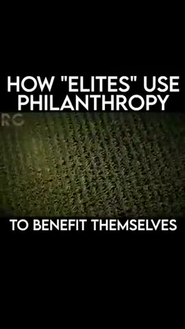 HOW "ELITES" USE PHILANTHROPY TO BENEFIT THEMSELVES BY REALLYGRACEFUL