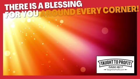 There Is A Blessing For You Around Every Corner!