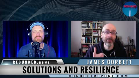 Rebunked #087 | James Corbett | Solutions and Resilience