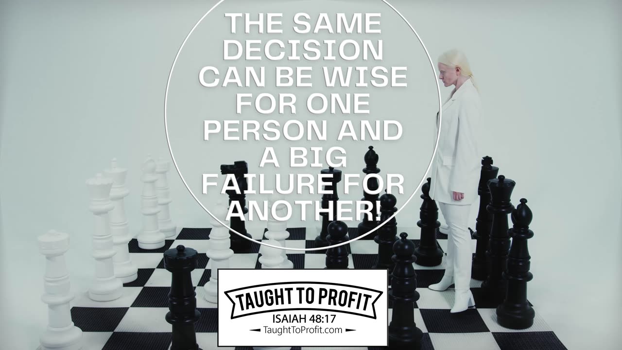 The Same Decision Can Be Wise For One Person And A Big Failure For Another!