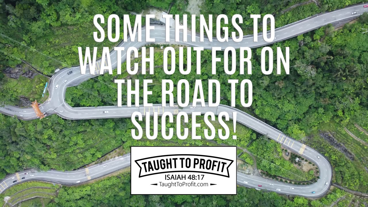 Some Things To Watch Out For On The Road To Success!