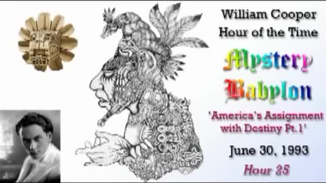 WILLIAM "BILL" COOPER MYSTERY BABYLON 25 OF 42 - AMERICA'S ASSIGNMENT WITH DESTINY PART1 (mirrored)