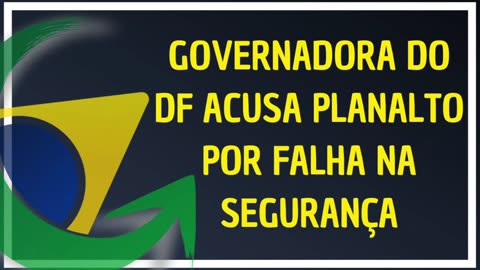 GOVERNADORA DO DF ACUSA PLANALTO POR FALHA NA SEGURANÇA